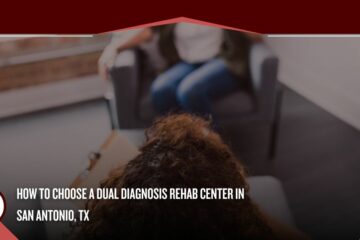 how to choose dual diagnosis rehab in San Antonio