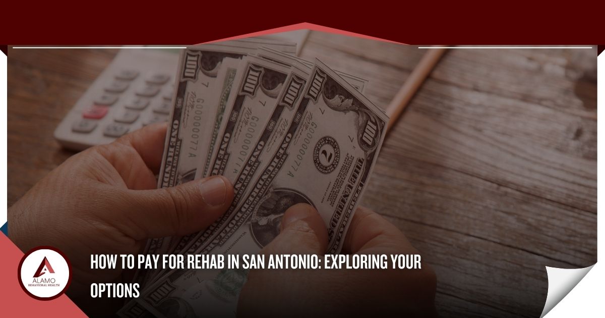 How to Pay for Rehab in San Antonio Exploring Your Options