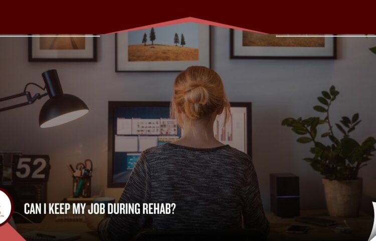Can I Keep My Job During Rehab?