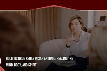 Holistic Drug Rehab in San Antonio