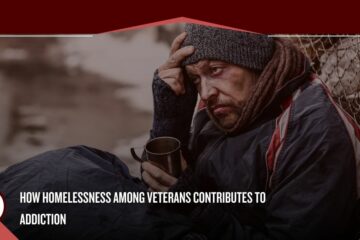How Homelessness Among Veterans Contributes to Addiction