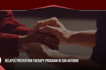 Relapse Prevention Therapy Program in San Antonio