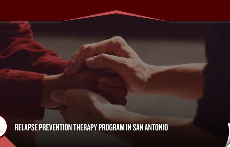 Relapse Prevention Therapy Program in San Antonio