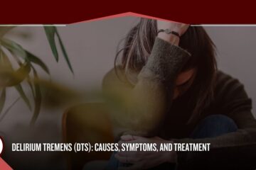 Delirium Tremens (DTs) Causes, Symptoms, and Treatment
