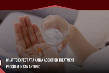 What to Expect at a Xanax Addiction Treatment Program in San Antonio